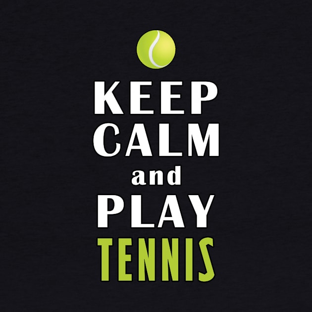 Keep Calm And Play Tennis by Mamon